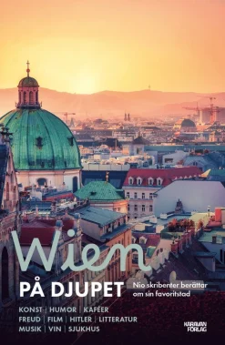 Wien på djupet : nio skribenter berättar om sin favoritstad