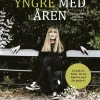 Yngre med åren : en bok om hälsa - för ett friskt liv med fler goda år